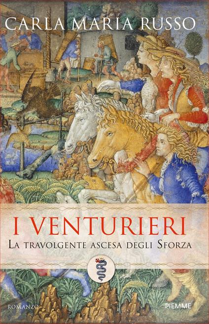 I Venturieri. La travolgente ascesa degli Sforza - Carla Maria Russo - ebook
