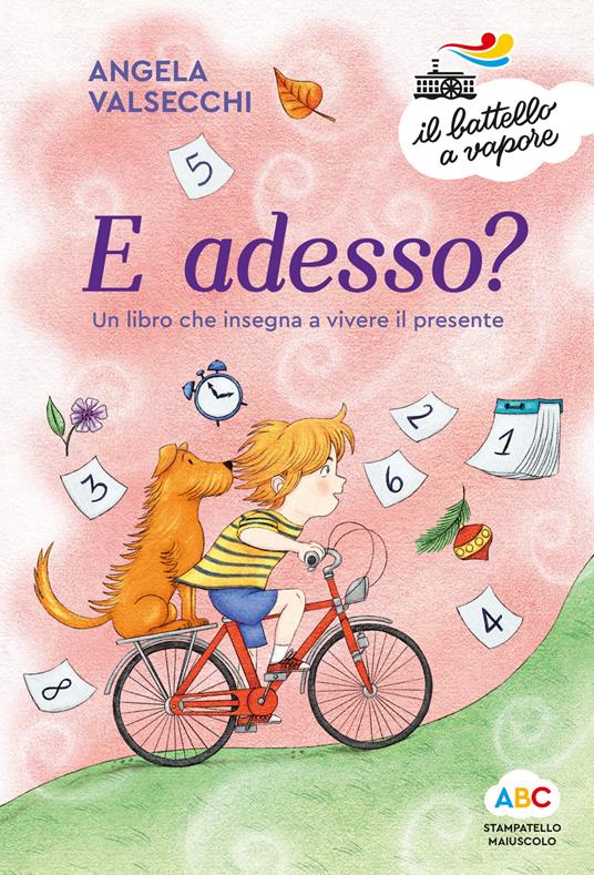 E adesso? Un libro che insegna a vivere il presente. Ediz. illustrata - Angela Valsecchi,Giulia Rossi - ebook