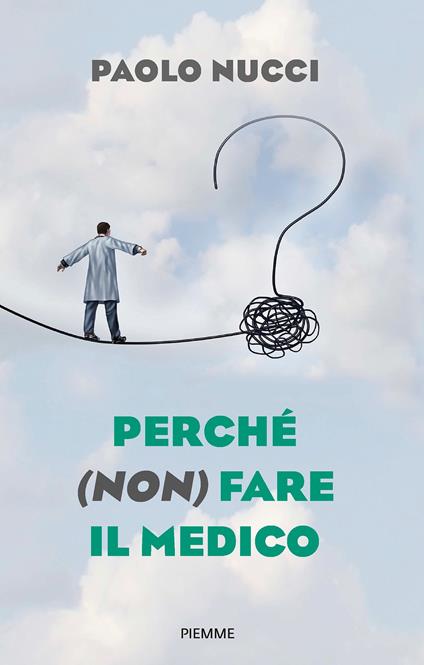 Perché (non) fare il medico - Paolo Nucci - ebook