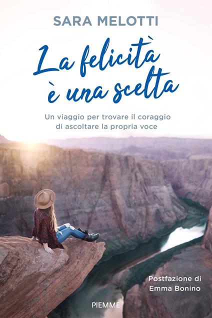 La felicità è una scelta. Un viaggio per trovare il coraggio di ascoltare la propria voce - Sara Melotti - ebook