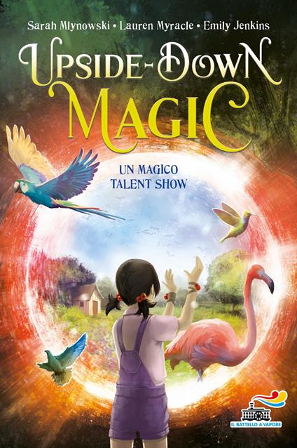 Un magico talent show. Upside down magic. Vol. 3 - Emily Jenkins,Sarah Mlynowski,Lauren Myracle,Loredana Serratore - ebook