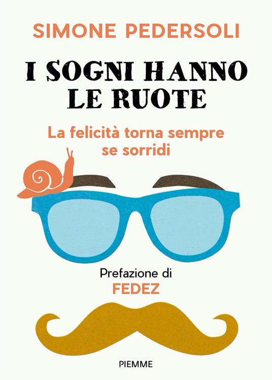 I sogni hanno le ruote. La felicità torna sempre se sorridi - Simone Pedersoli - ebook