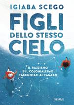 Figli dello stesso cielo. Il razzismo e il colonialismo raccontati ai ragazzi