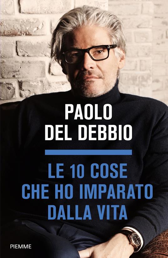 Le 10 cose che ho imparato dalla vita - Paolo Del Debbio - ebook