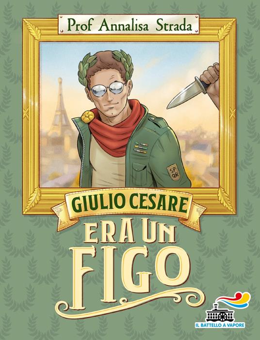 Giulio Cesare era un figo - Annalisa Strada,Tommaso Ronda - ebook