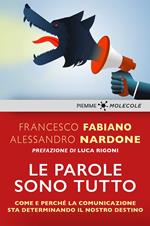Le parole sono tutto. Come e perché la comunicazione sta determinando il nostro destino