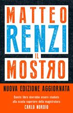 Il mostro. Inchieste, scandali e dossier. Come provano a distruggerti l'immagine. Nuova ediz.