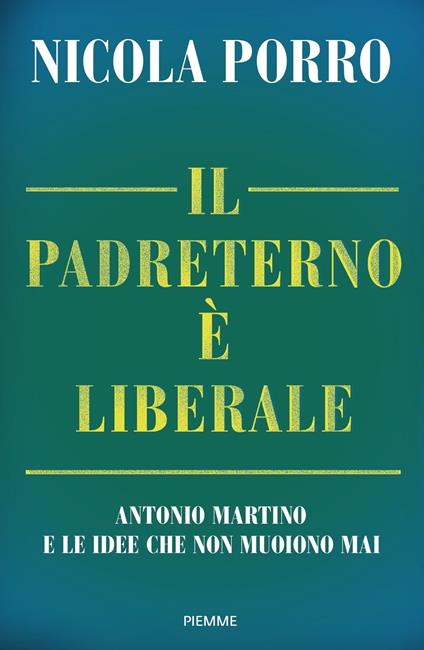 Il padreterno è liberale. Antonio Martino e le idee che non muoiono mai - Nicola Porro - ebook