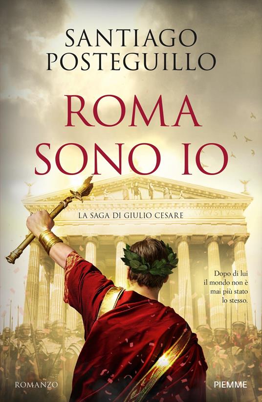 Roma sono io. La saga di Giulio Cesare - Santiago Posteguillo,Adele Ricciotti - ebook