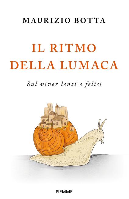 Il ritmo della lumaca. Sul viver lenti e felici - Maurizio Botta - ebook
