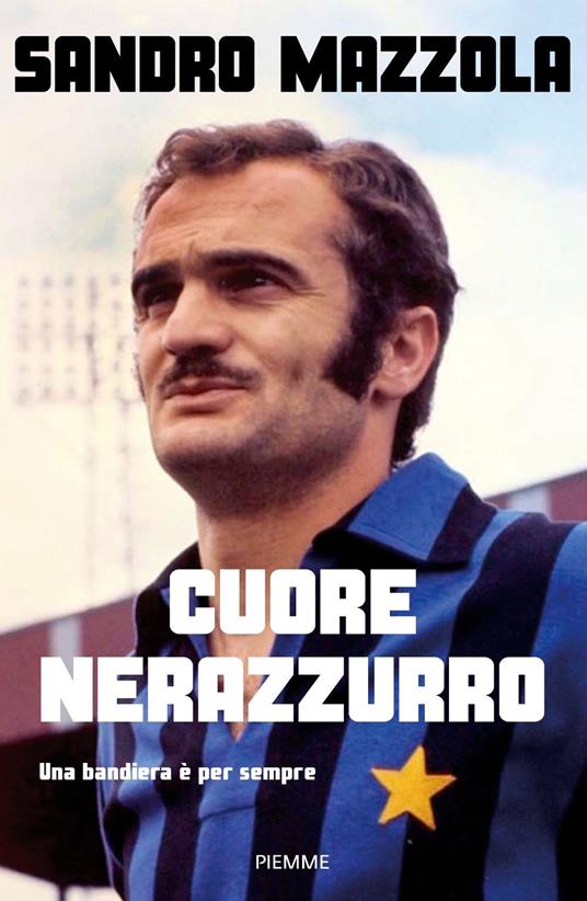 Cuore nerazzurro. Una bandiera è per sempre - Sandro Mazzola - ebook