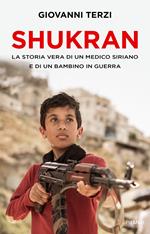 Shukran. La storia vera di un medico siriano e di un bambino in guerra
