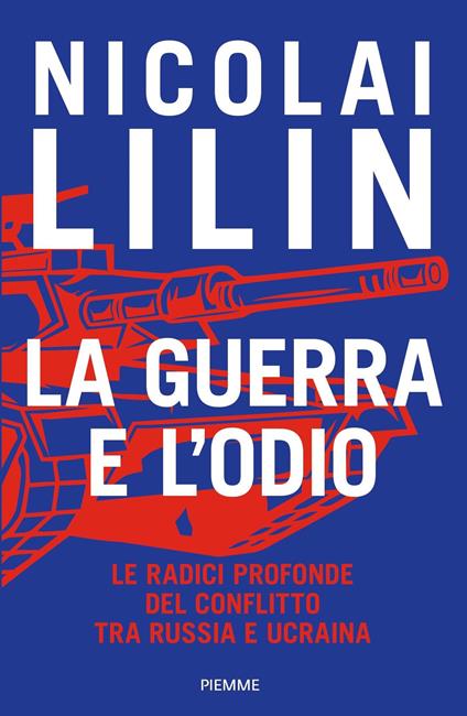 La guerra e l'odio. Le radici profonde del conflitto tra Russia e Ucraina - Nicolai Lilin - ebook
