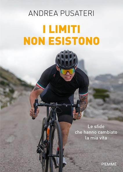 I limiti non esistono. Le sfide che hanno cambiato la mia vita - Andrea Pusateri - ebook
