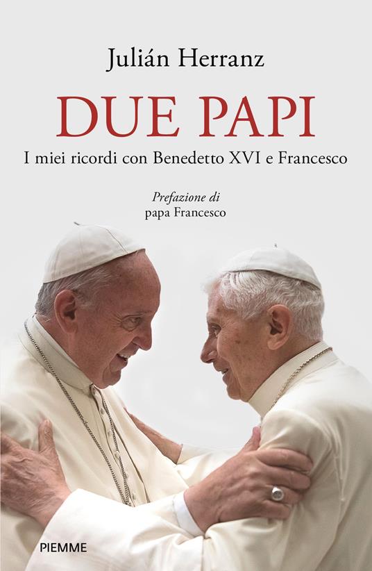 Due papi. I miei ricordi con Benedetto XVI e Francesco - Julian Herranz - ebook