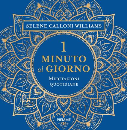 1 minuto al giorno. Meditazioni quotidiane - Selene Calloni Williams - ebook