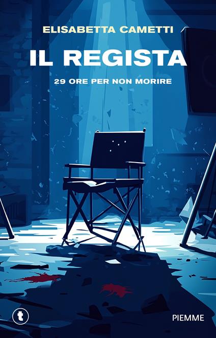 Il regista. 29 ore per non morire - Elisabetta Cametti - ebook