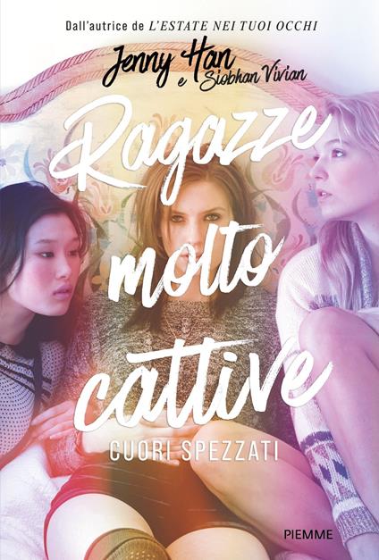 Cuori spezzati. Ragazze molto cattive - Jenny Han,Vivian Siobhan,Gloria Pastorino - ebook