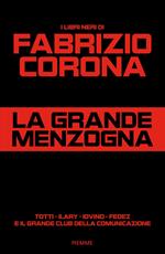 La grande menzogna. Totti - Ilary - Iovino - Fedez e il grande club della comunicazione