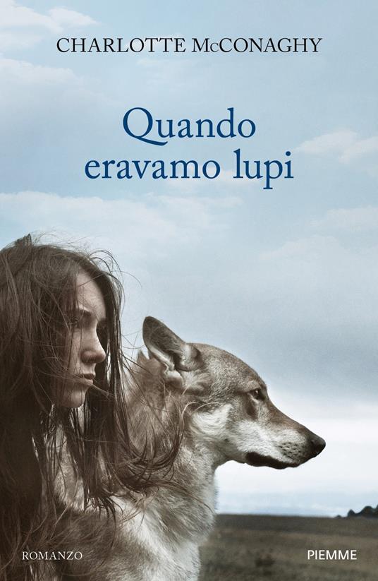 Quando eravamo lupi - Charlotte McConaghy,Laura Prandino - ebook