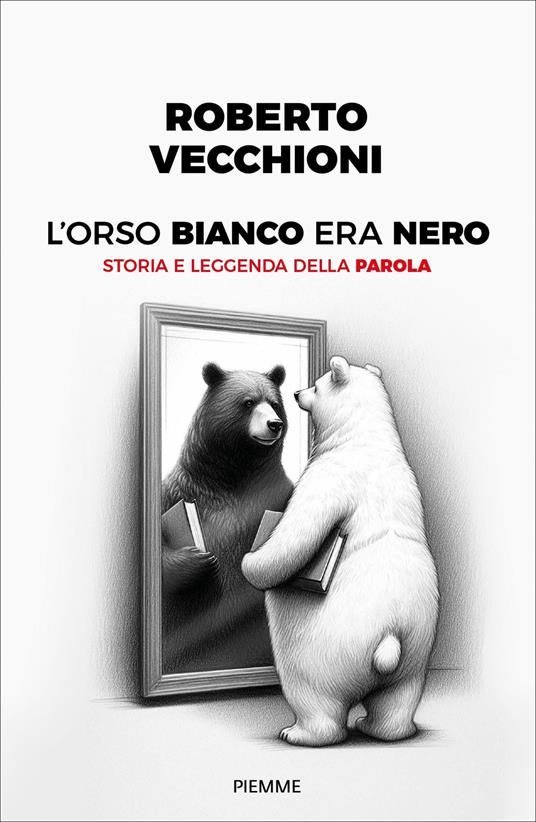 L' orso bianco era nero. Storia e leggenda della parola - Roberto Vecchioni - ebook