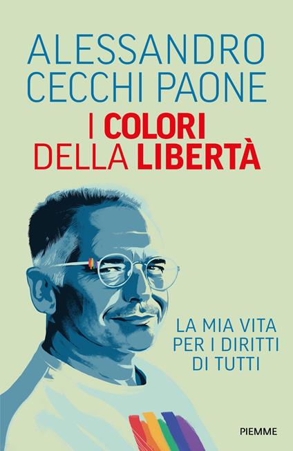 I colori della libertà. La mia vita per i diritti di tutti - Alessandro Cecchi Paone - ebook