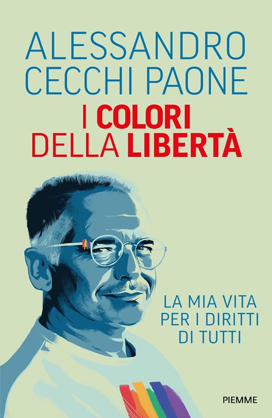 I colori della libertà. La mia vita per i diritti di tutti - Alessandro Cecchi Paone - ebook