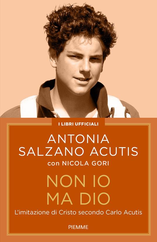 Non io ma Dio. L'imitazione di Cristo secondo Carlo Acutis - Nicola Gori,Antonia Salzano Acutis - ebook