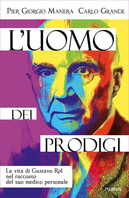 L' uomo dei prodigi. La vita di Gustavo Rol nel racconto del suo medico personale - Carlo Grande,Pier Giorgio Manera - ebook