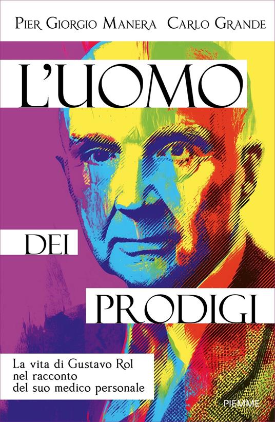 L' uomo dei prodigi. La vita di Gustavo Rol nel racconto del suo medico personale - Carlo Grande,Pier Giorgio Manera - ebook