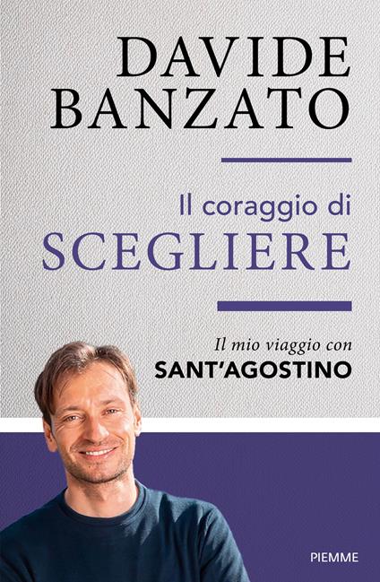 Il coraggio di scegliere. Il mio viaggio con sant'Agostino - Davide Banzato - ebook