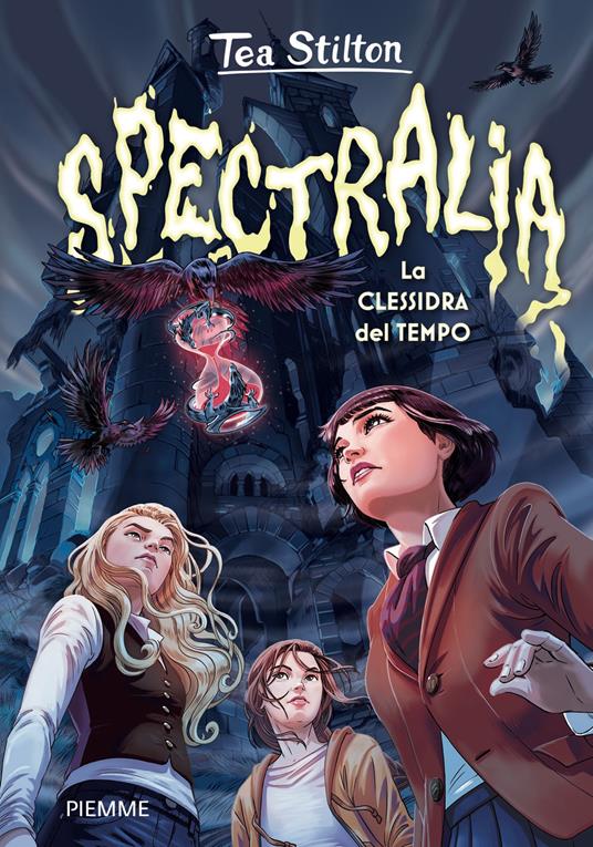Spectralia. La clessidra del tempo. Principesse del regno della fantasia - Tea Stilton - ebook