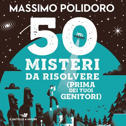 50 misteri da risolvere (prima dei tuoi genitori)