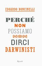 Perché non possiamo non dirci darwinisti