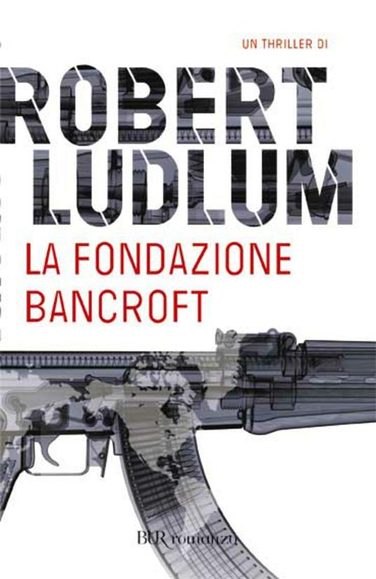 La Fondazione Bancroft - Robert Ludlum,Francesco Pezzoli - ebook