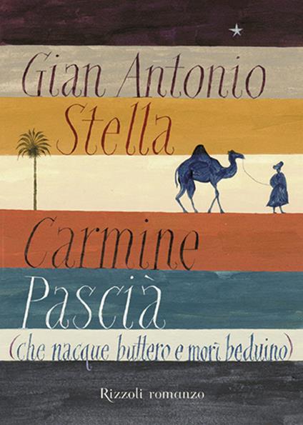 Carmine Pascià (che nacque buttero e morì beduino) - Gian Antonio Stella - ebook