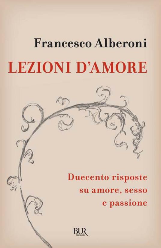 Lezioni d'amore. Risposte su amore, sesso e passione - Francesco Alberoni - ebook