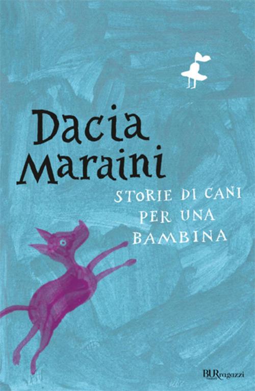 Storie di cani per una bambina - Dacia Maraini,AntonGionata Ferrari - ebook