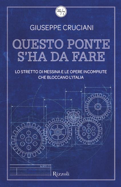 Questo ponte s'ha da fare. Lo stretto di Messina e le opere incompiute che bloccano l'Italia - Giuseppe Cruciani - ebook