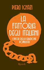 La fattoria degli italiani. I rischi della seduzione populista