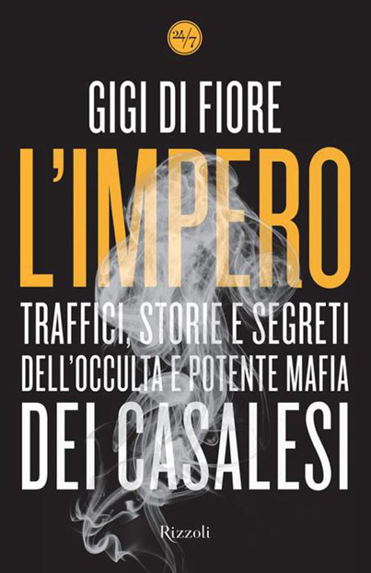 L' impero. Traffici, storie e segreti dell'occulta e potente mafia dei Casalesi - Gigi Di Fiore - ebook