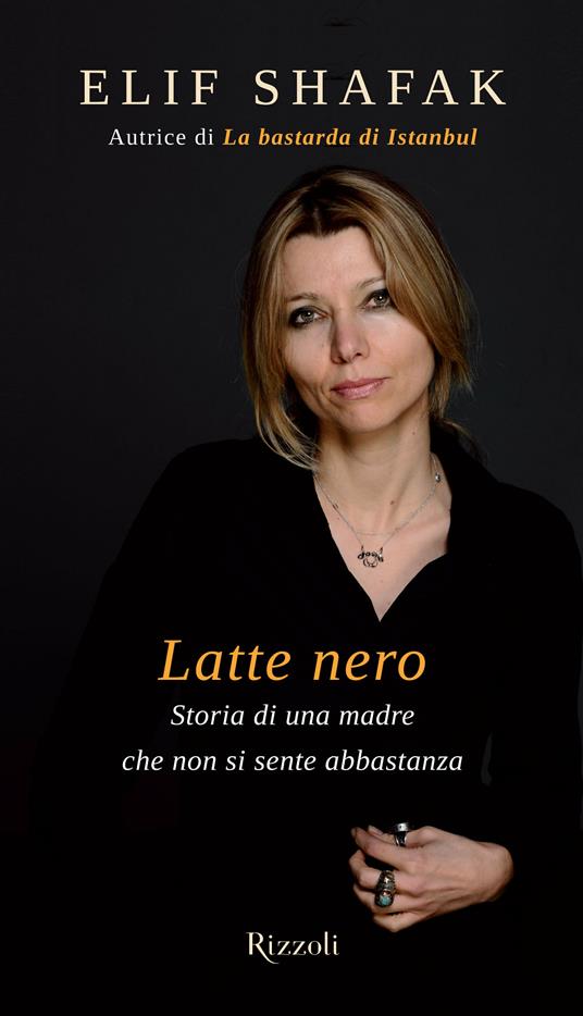 Latte nero. Storia di una madre che non si sente abbastanza - Elif Shafak,Roberta Zuppet - ebook