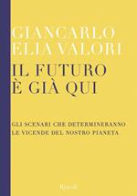 Il futuro è già qui. Gli scenari che determineranno le vicende del nostro pianeta