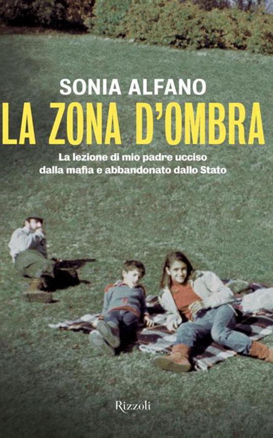 La zona d'ombra. La lezione di mio padre ucciso dalla mafia e abbandonato della Stato - Sonia Alfano - ebook
