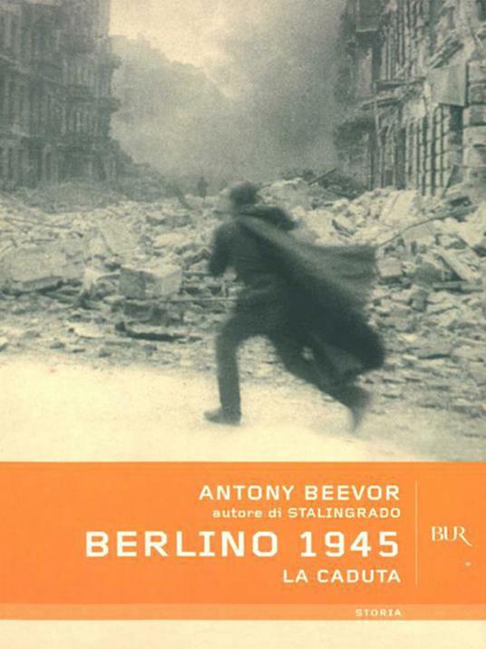 Berlino 1945. La caduta - Antony Beevor,M. Pagliano,E. Peru - ebook