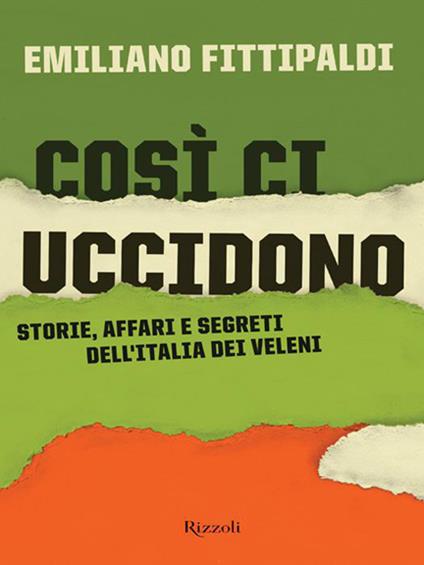 Così ci uccidono. Storie, affari e segreti dell'Italia dei veleni - Emiliano Fittipaldi - ebook