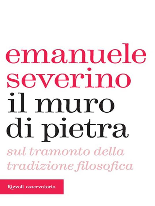 Il muro di pietra. Sul tramonto della tradizione filosofica - Emanuele Severino - ebook