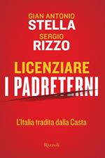 Licenziare i padreterni. L'Italia tradita dalla casta