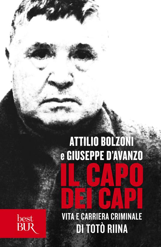 Il capo dei capi. Vita e carriera criminale di Totò Riina - Attilio Bolzoni,Giuseppe D'Avanzo - ebook