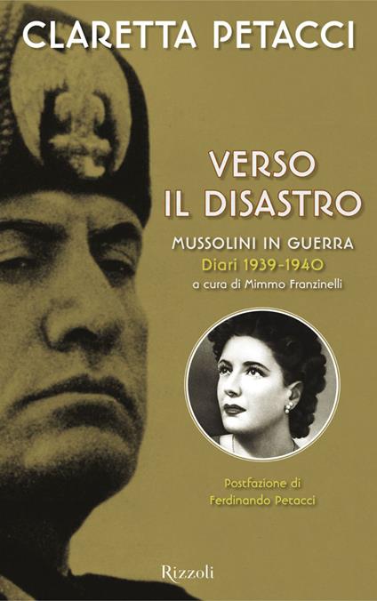 Verso il disastro. Mussolini in guerra. Diari 1939-1940 - Claretta Petacci,M. Franzinelli - ebook